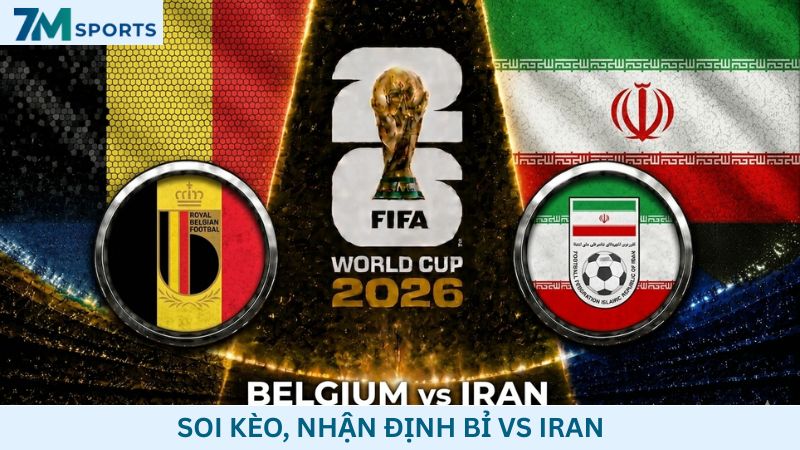 Soi kèo Bỉ vs Iran 02h00 ngày 22/06/2026 – World Cup 2026