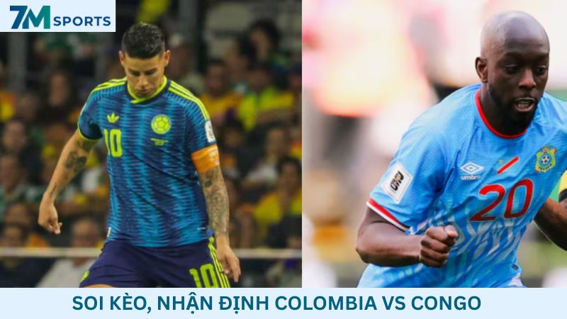 Soi kèo Colombia vs CHDC Congo 09h00 ngày 24/06/2026 – World Cup 2026