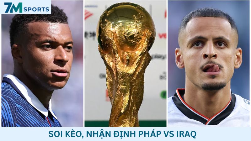 Soi kèo Pháp vs Iraq 02h00 ngày 23/06/2026 – World Cup 2026