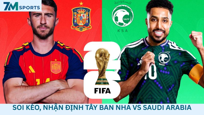 Soi kèo Tây Ban Nha vs Saudi Arabia 23h00 ngày 21/06/2026 – World Cup 2026